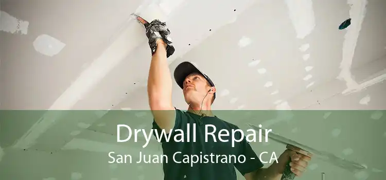 Drywall Repair San Juan Capistrano - CA