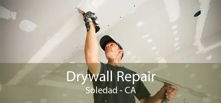 Drywall Repair Soledad - CA