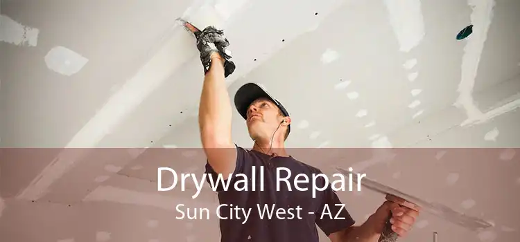 Drywall Repair Sun City West - AZ