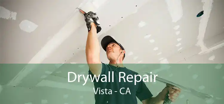 Drywall Repair Vista - CA
