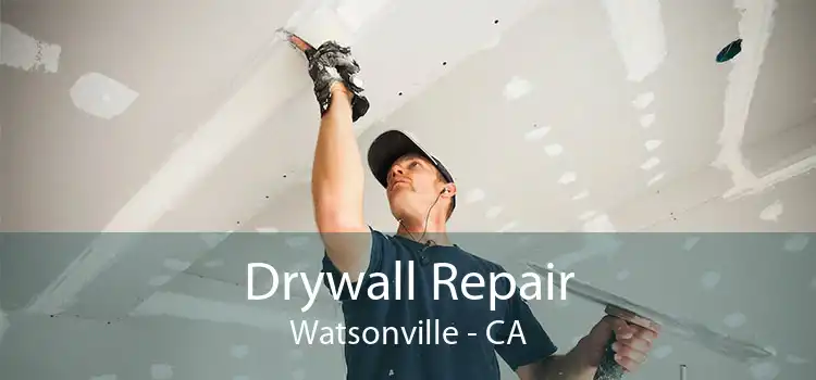 Drywall Repair Watsonville - CA