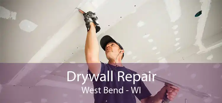 Drywall Repair West Bend - WI