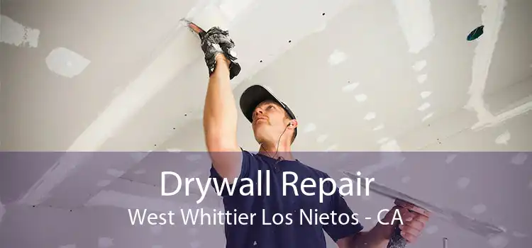 Drywall Repair West Whittier Los Nietos - CA