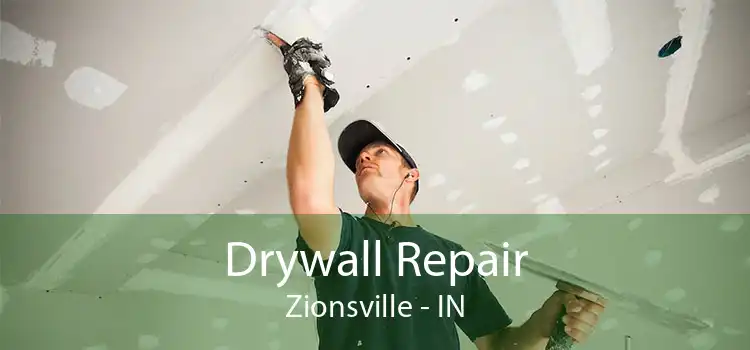 Drywall Repair Zionsville - IN