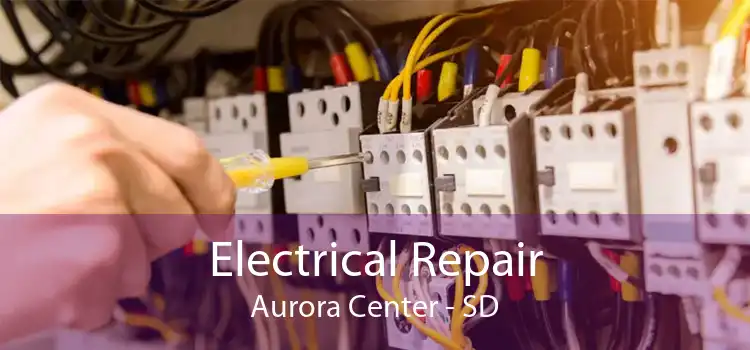Electrical Repair Aurora Center - SD