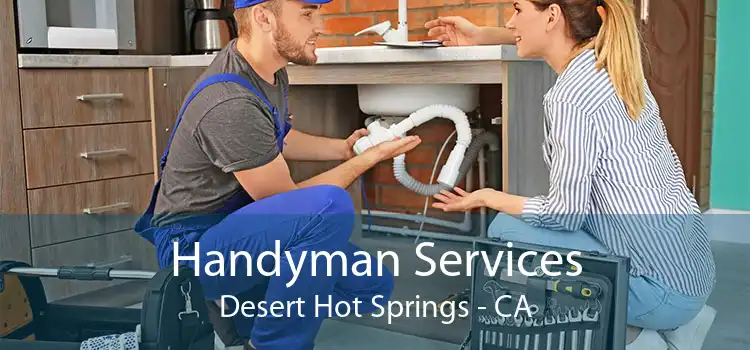 Handyman Services Desert Hot Springs - CA