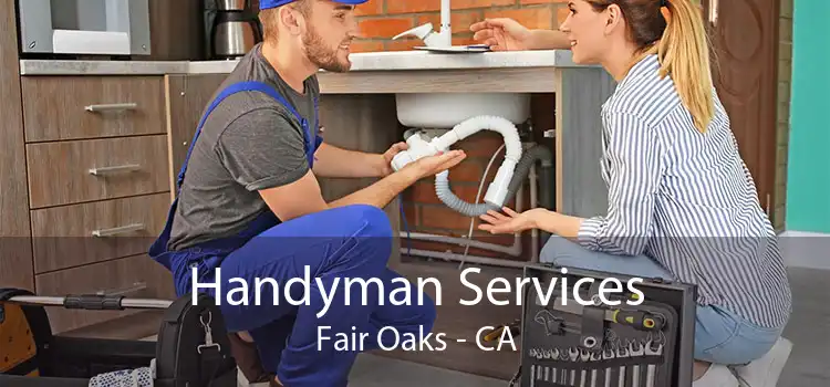 Handyman Services Fair Oaks - CA