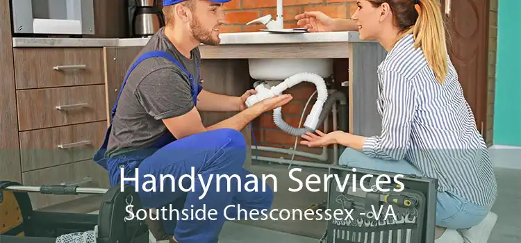 Handyman Services Southside Chesconessex - VA