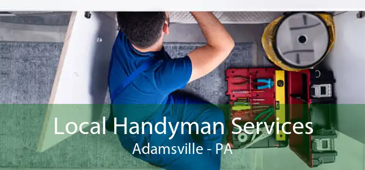 Local Handyman Services Adamsville - PA