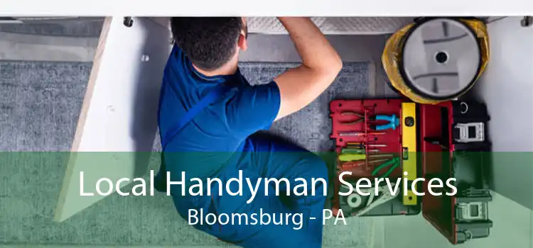 Local Handyman Services Bloomsburg - PA
