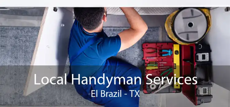 Local Handyman Services El Brazil - TX