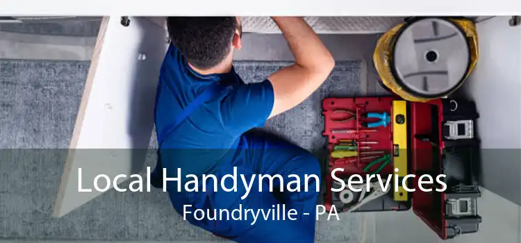 Local Handyman Services Foundryville - PA