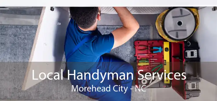 Local Handyman Services Morehead City - NC