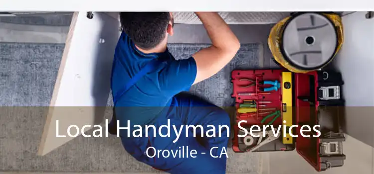 Local Handyman Services Oroville - CA