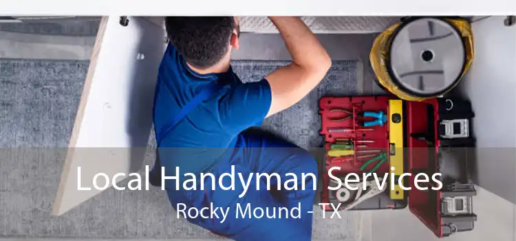 Local Handyman Services Rocky Mound - TX