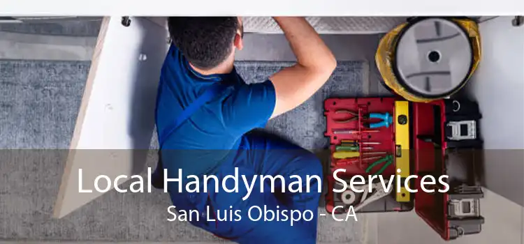 Local Handyman Services San Luis Obispo - CA