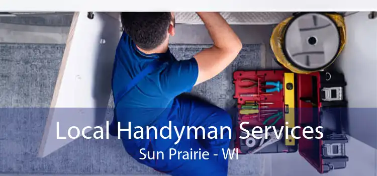 Local Handyman Services Sun Prairie - WI