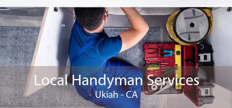 Local Handyman Services Ukiah - CA