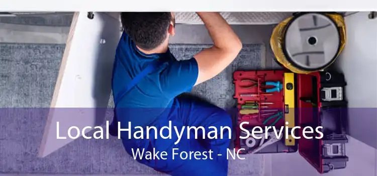 Local Handyman Services Wake Forest - NC