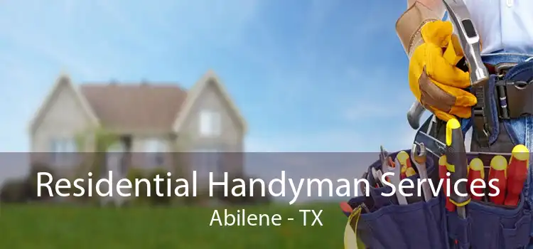 Residential Handyman Services Abilene - TX