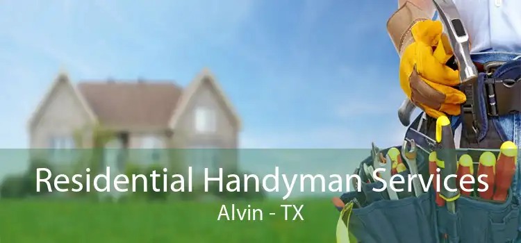 Residential Handyman Services Alvin - TX