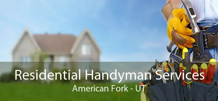 Residential Handyman Services American Fork - UT