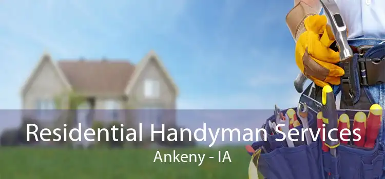 Residential Handyman Services Ankeny - IA