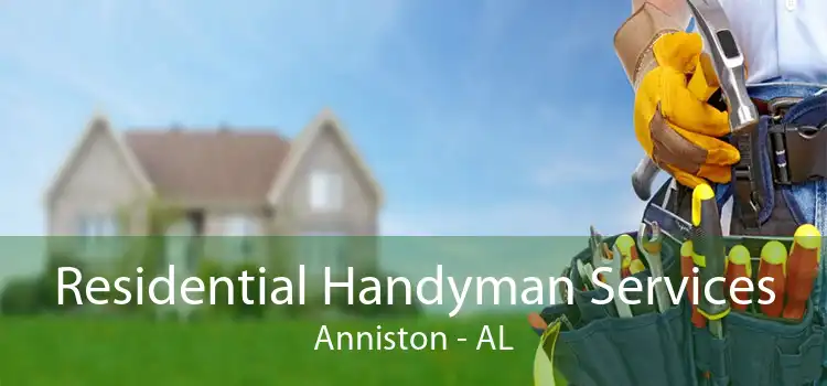 Residential Handyman Services Anniston - AL