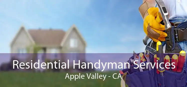 Residential Handyman Services Apple Valley - CA