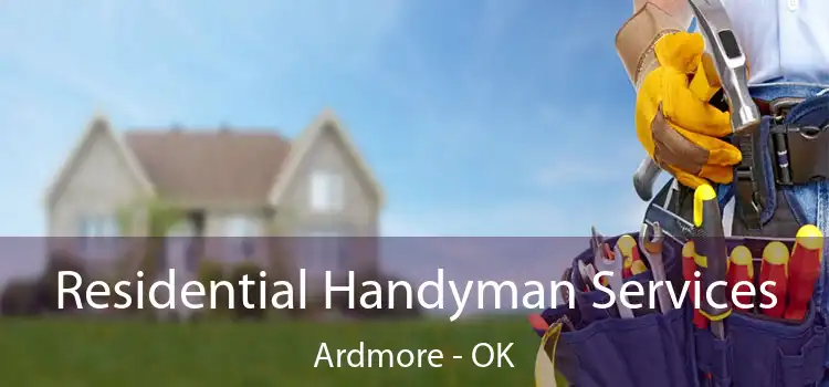 Residential Handyman Services Ardmore - OK