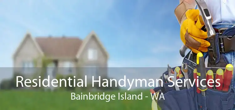 Residential Handyman Services Bainbridge Island - WA