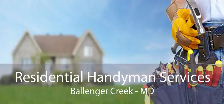 Residential Handyman Services Ballenger Creek - MD