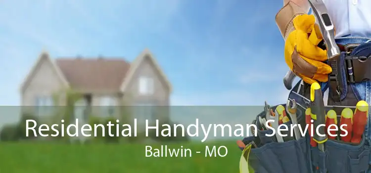 Residential Handyman Services Ballwin - MO
