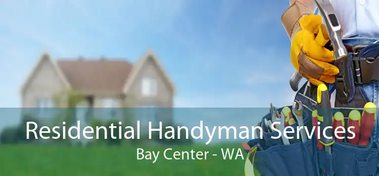 Residential Handyman Services Bay Center - WA