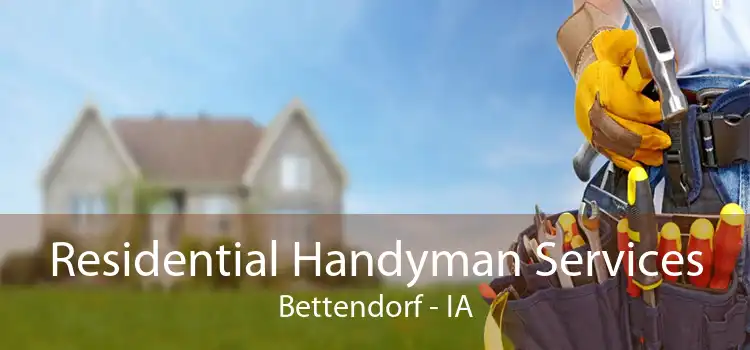 Residential Handyman Services Bettendorf - IA