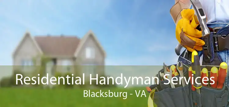 Residential Handyman Services Blacksburg - VA