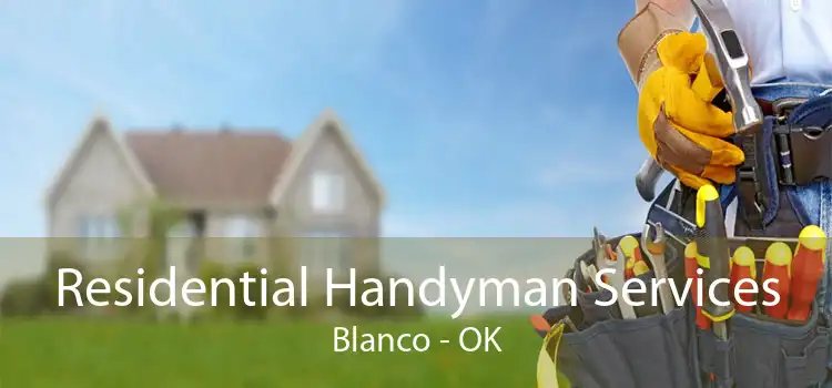 Residential Handyman Services Blanco - OK