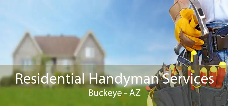 Residential Handyman Services Buckeye - AZ