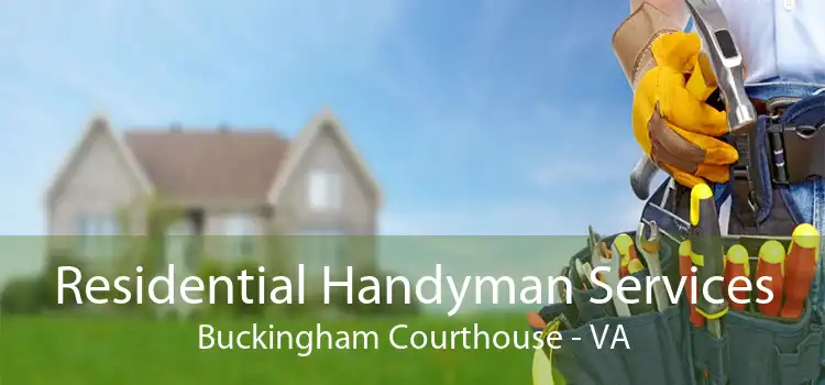 Residential Handyman Services Buckingham Courthouse - VA