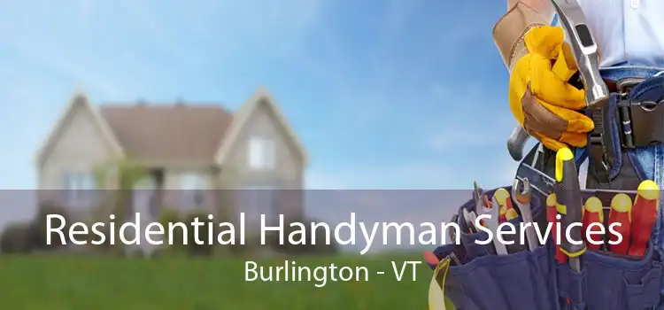 Residential Handyman Services Burlington - VT