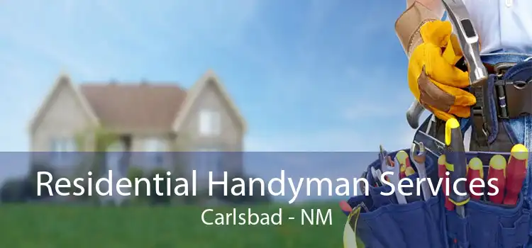 Residential Handyman Services Carlsbad - NM
