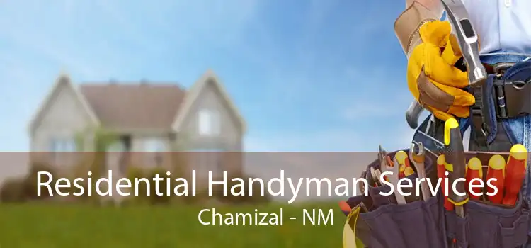 Residential Handyman Services Chamizal - NM