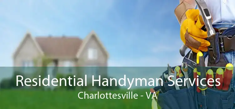 Residential Handyman Services Charlottesville - VA