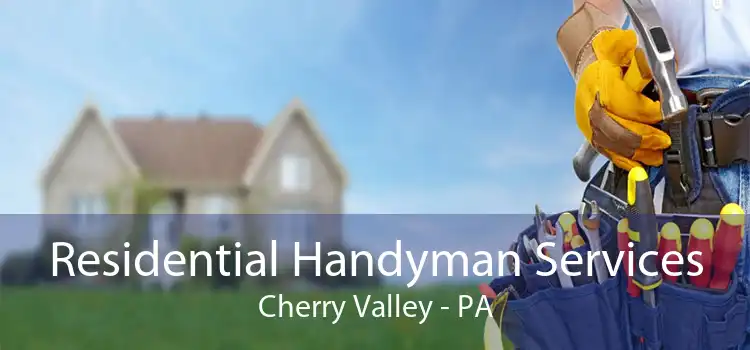 Residential Handyman Services Cherry Valley - PA