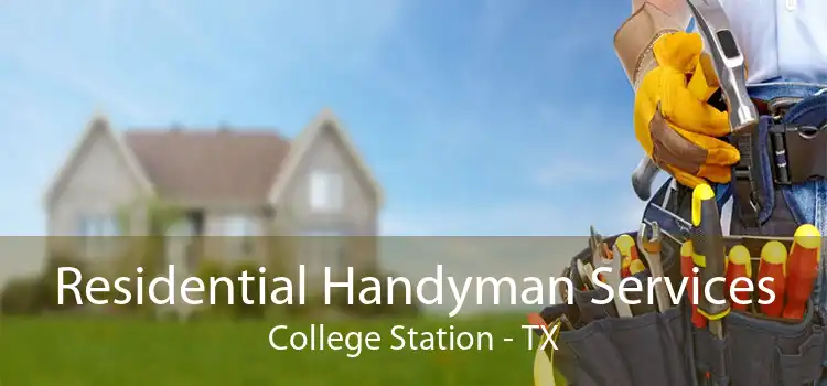Residential Handyman Services College Station - TX