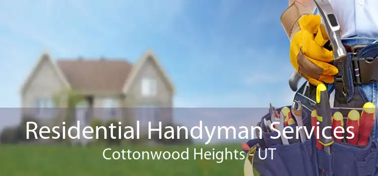 Residential Handyman Services Cottonwood Heights - UT