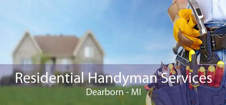 Residential Handyman Services Dearborn - MI