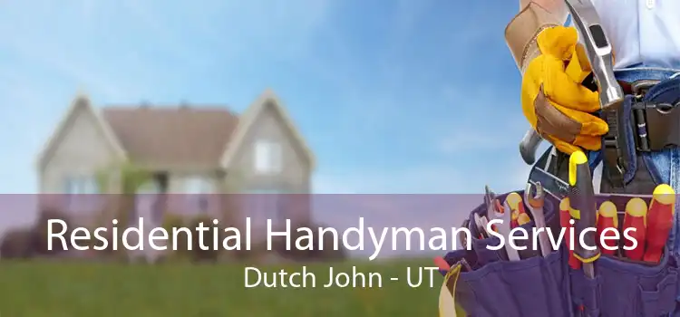 Residential Handyman Services Dutch John - UT