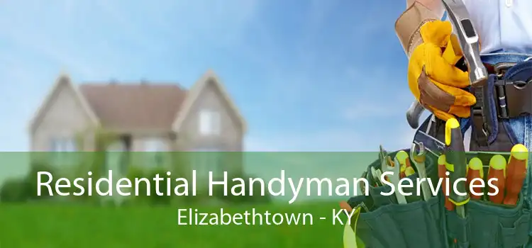 Residential Handyman Services Elizabethtown - KY