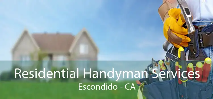 Residential Handyman Services Escondido - CA